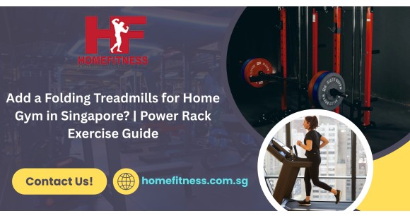 Folding Treadmills for Home Gym in Singapore? | Power Rack Exercise Guide