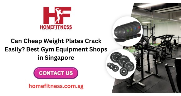 Can Cheap Weight Plates Crack Easily? Best Gym Equipment Shops in Singapore