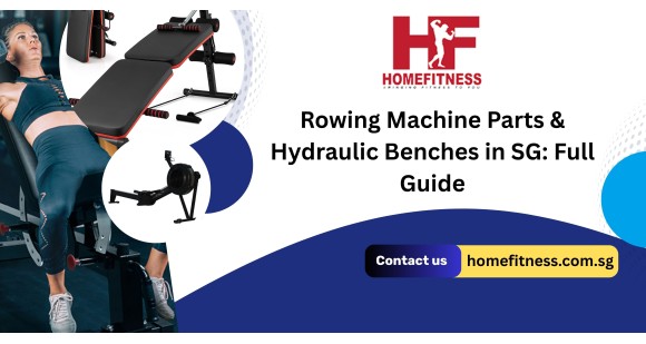 Rowing Machine Parts & Hydraulic Benches in SG: Full Guide